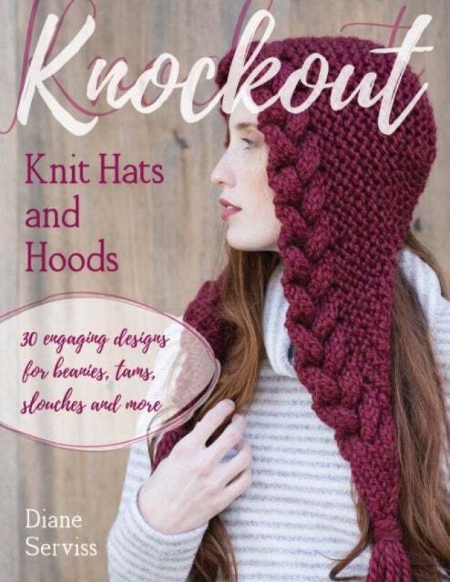 Knockout Knit Hats and Hoods av Diane Serviss