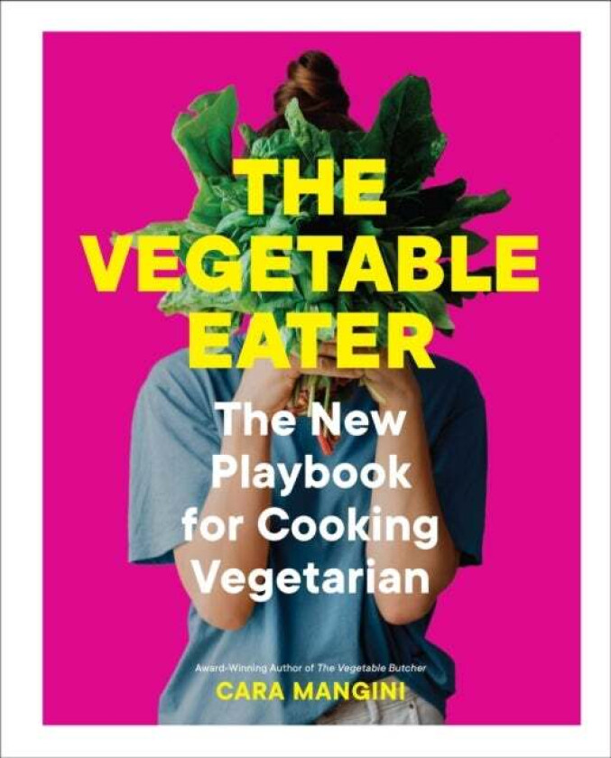 The Vegetable Eater av Cara Mangini