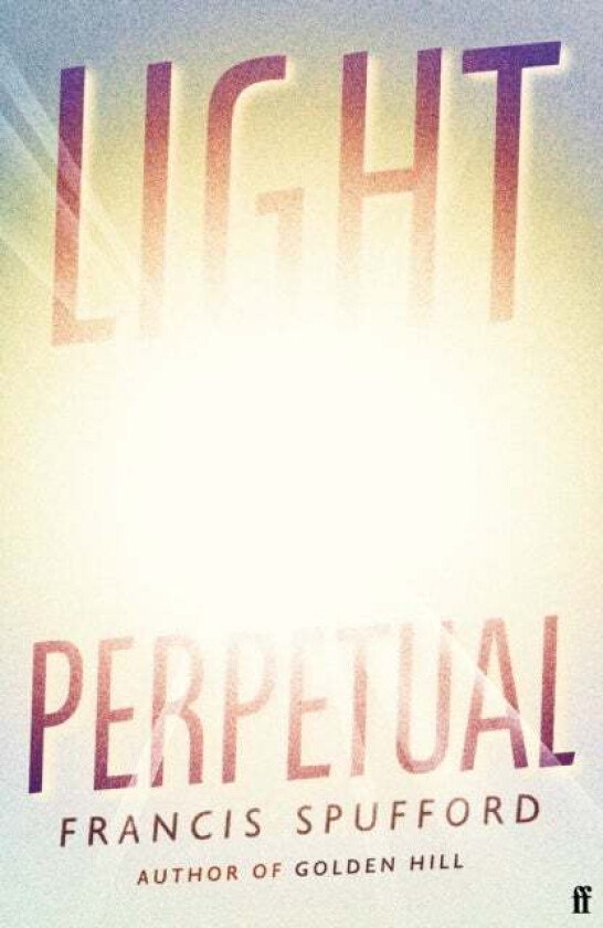 Light perpetual av Francis Spufford