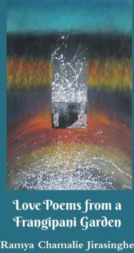 Love Poems from a Frangipani Garden av Ramya Chamalie Jirasinghe