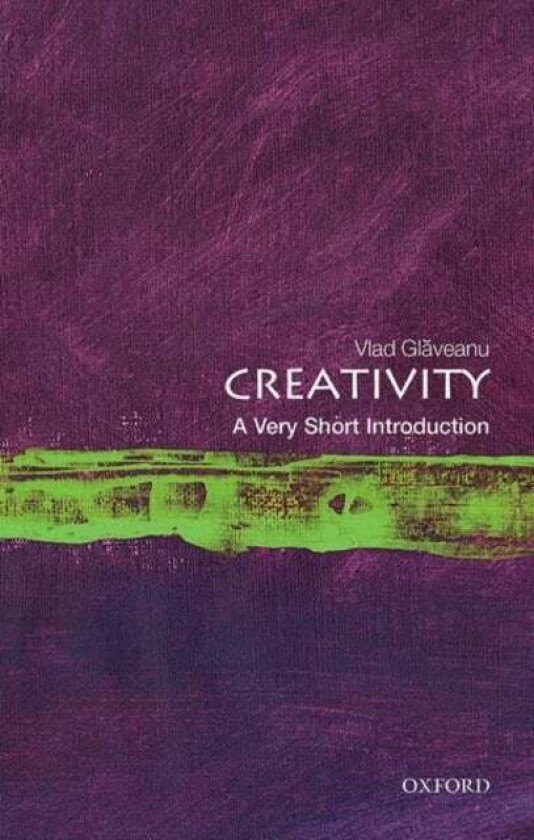 Creativity: A Very Short Introduction av Vlad (Associate Professor Associate Pro Glaveanu