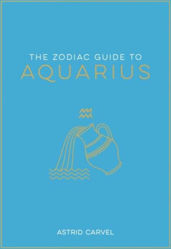 The Zodiac Guide to Aquarius av Astrid Carvel