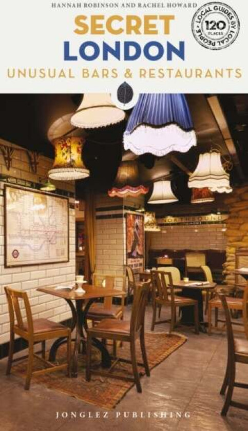 Secret London Bars and Restaurants Guide av Hannah Robinson, Rachel Howard