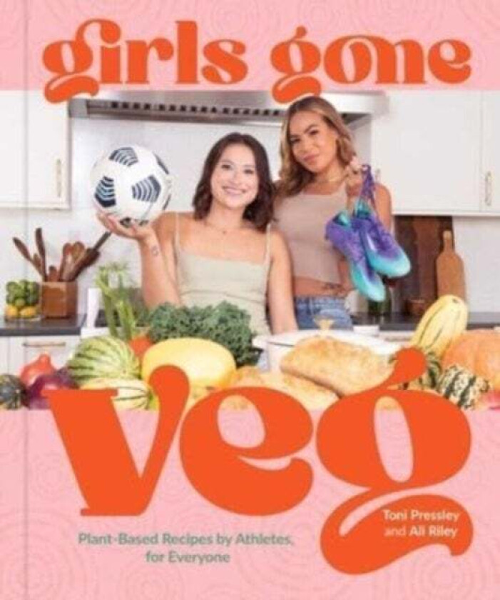 Girls Gone Veg av Toni Pressley, Ali Riley