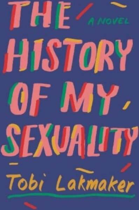 The History of My Sexuality av Tobi Lakmaker