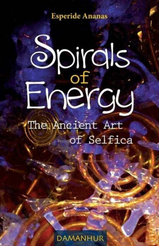 Spirals of Energy the Ancient Art of Selfica av Esperide Ananas