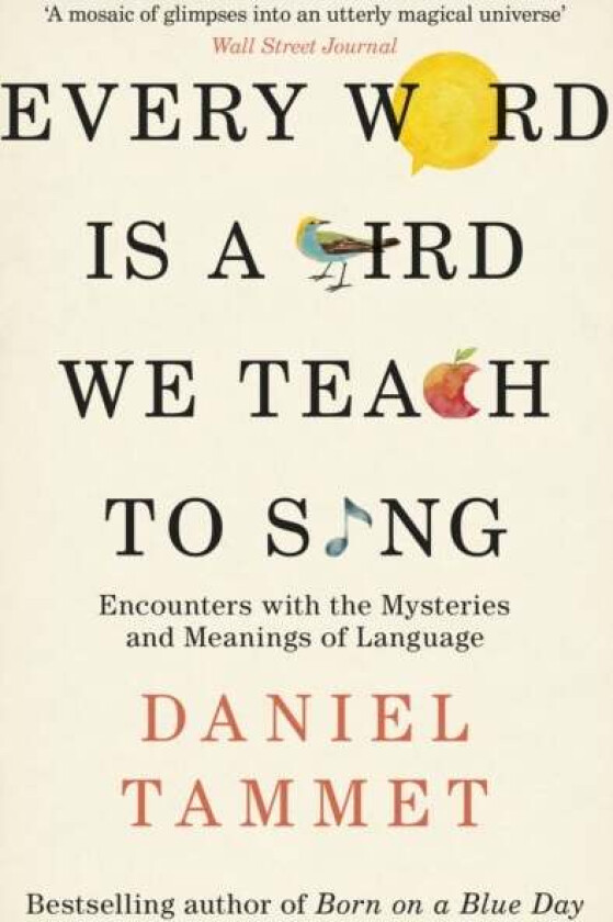 Every Word is a Bird We Teach to Sing av Daniel Tammet
