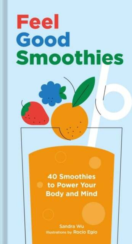 Feel Good Smoothies av Sandra Wu