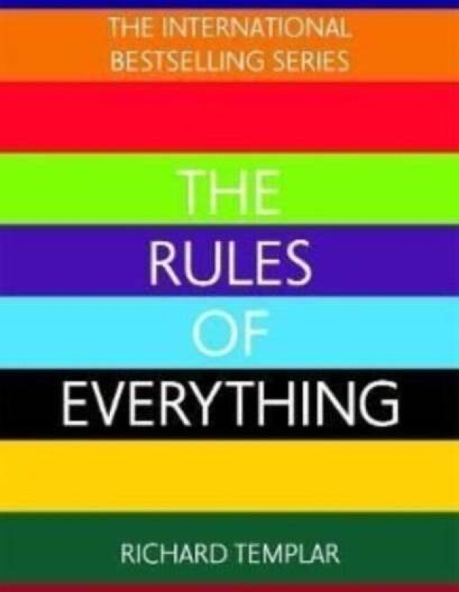 The Rules of Everything: A complete code for success and happiness in everything that matters av Richard Templar