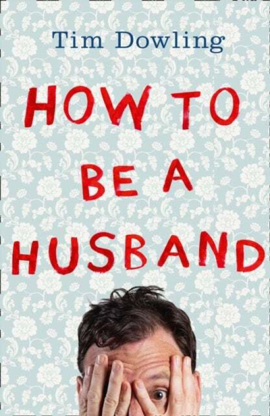 How to Be a Husband av Tim Dowling