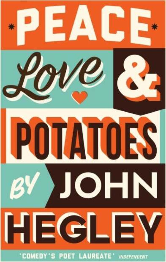 Peace, Love & Potatoes av John Hegley