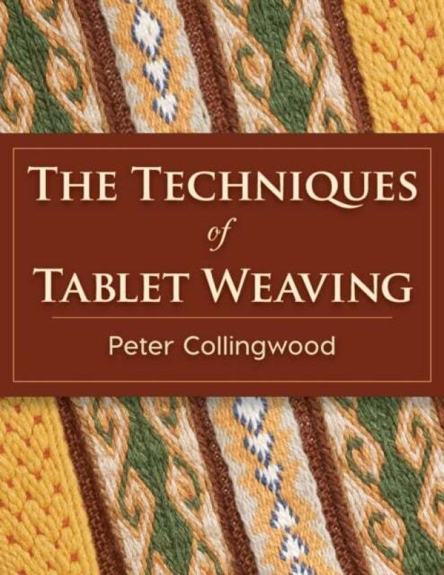 The Techniques of Tablet Weaving av Peter Collingwood