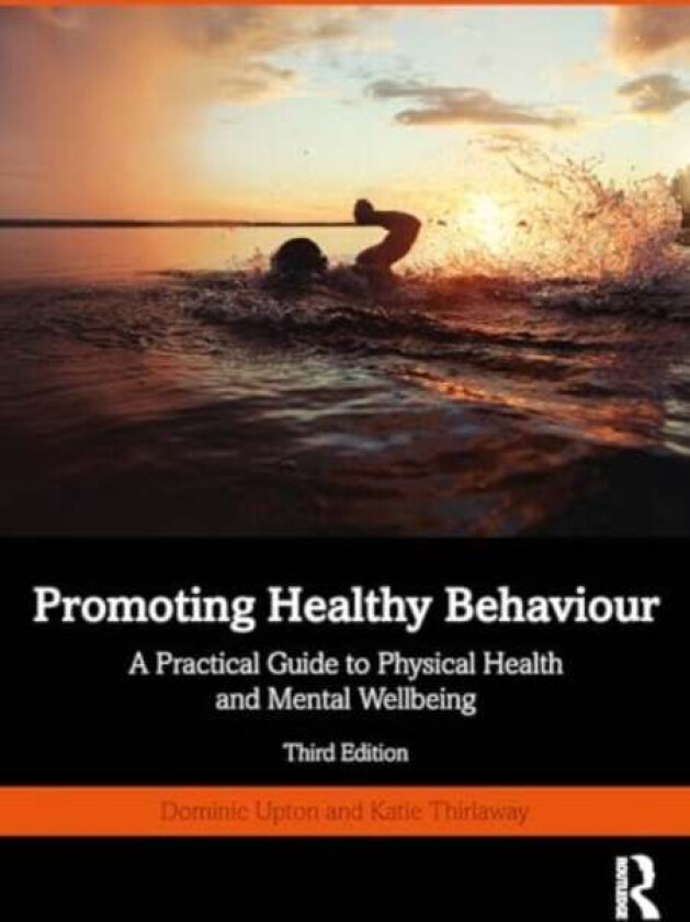 Promoting Healthy Behaviour Av Dominic Upton, Katie Thirlaway