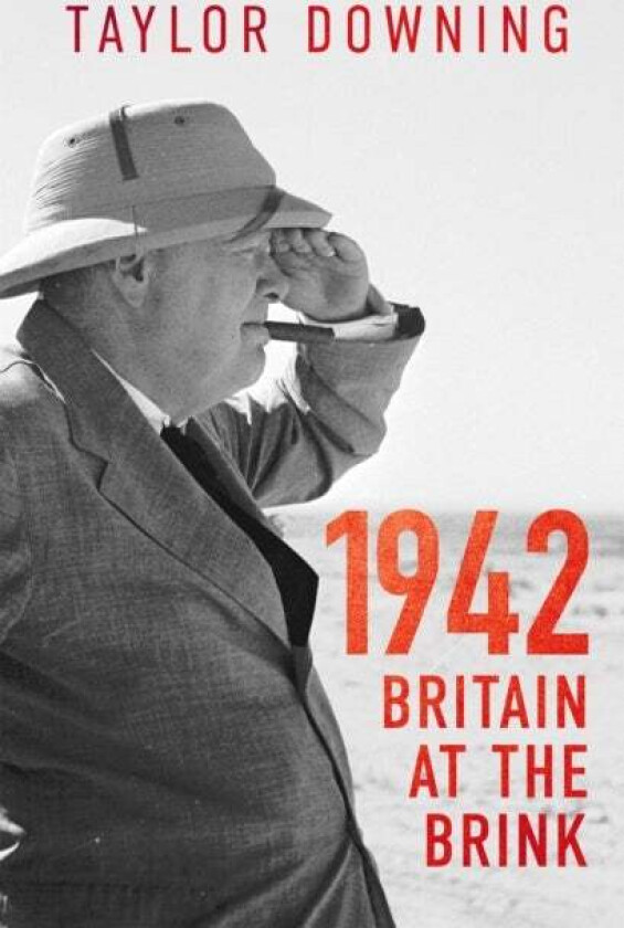 1942: Britain at the Brink av Taylor Downing