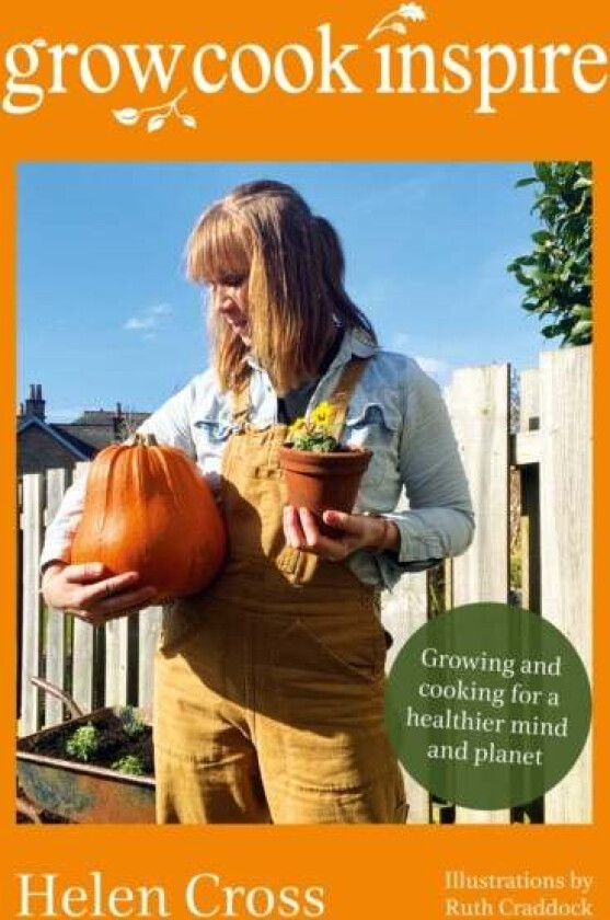 Grow, Cook, Inspire av Helen Cross