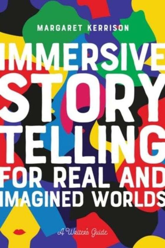 Immersive Storytelling for Real and Imagined Worlds av Margaret Kerrison
