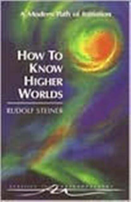 How to Know Higher Worlds av Rudolf Steiner