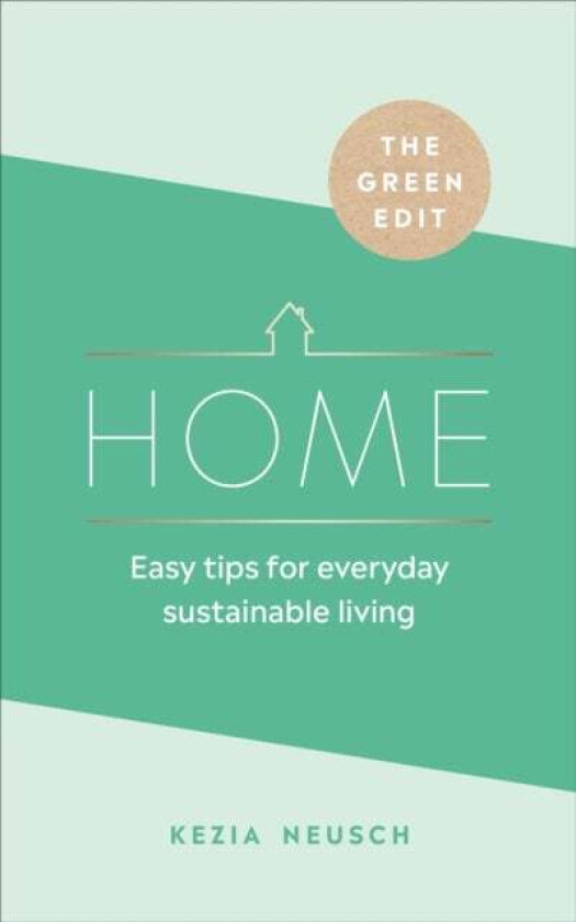 The Green Edit: Home av Kezia Neusch