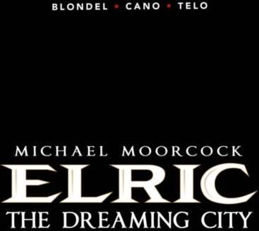 Michael Moorcock&#039;s Elric Vol. 4: The Dreaming City av Julien Blondel