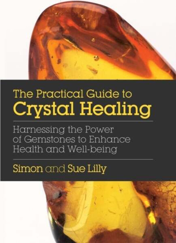 Practical Guide to Crystal Healing av Simon Lilly, Sue Lilly