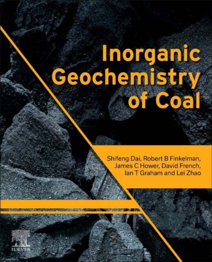 Inorganic Geochemistry of Coal av Shifeng (State Key Laboratory of Coal Resources and Safe Mining China University of Mining and Technology Beijing Ch