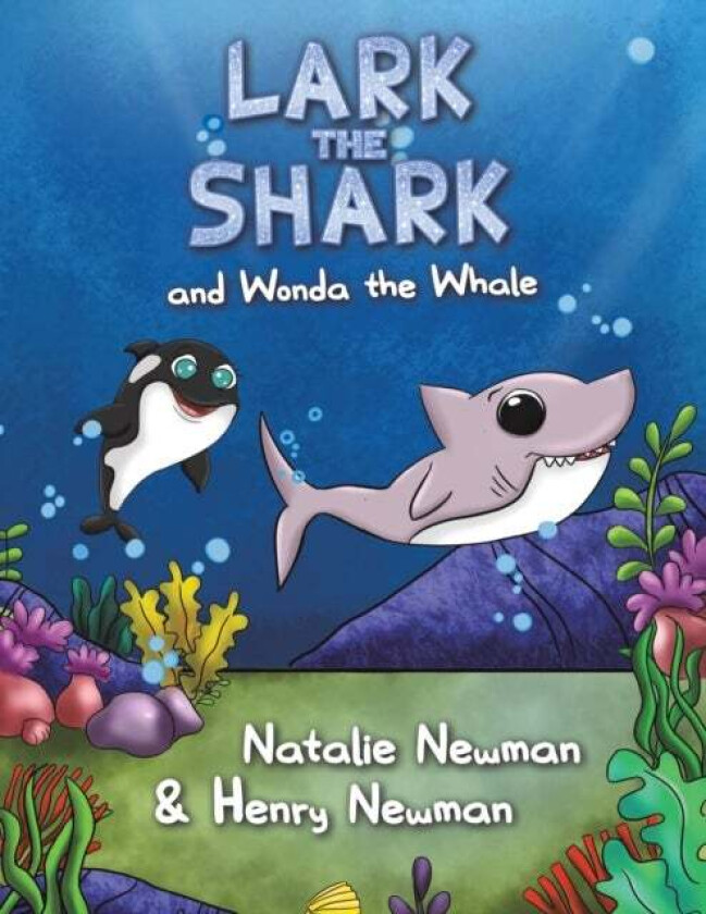 Lark the Shark and Wonda the Whale av Natalie Newman, Henry Newman