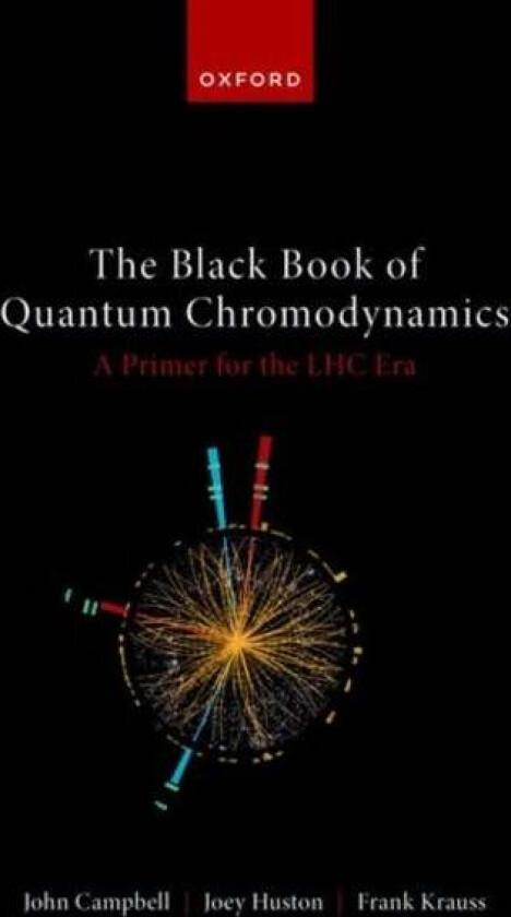 The Black Book of Quantum Chromodynamics -- A Primer for the LHC Era av John (Senior Scientist Senior Scientist Senior Scientist Fermi National Accele