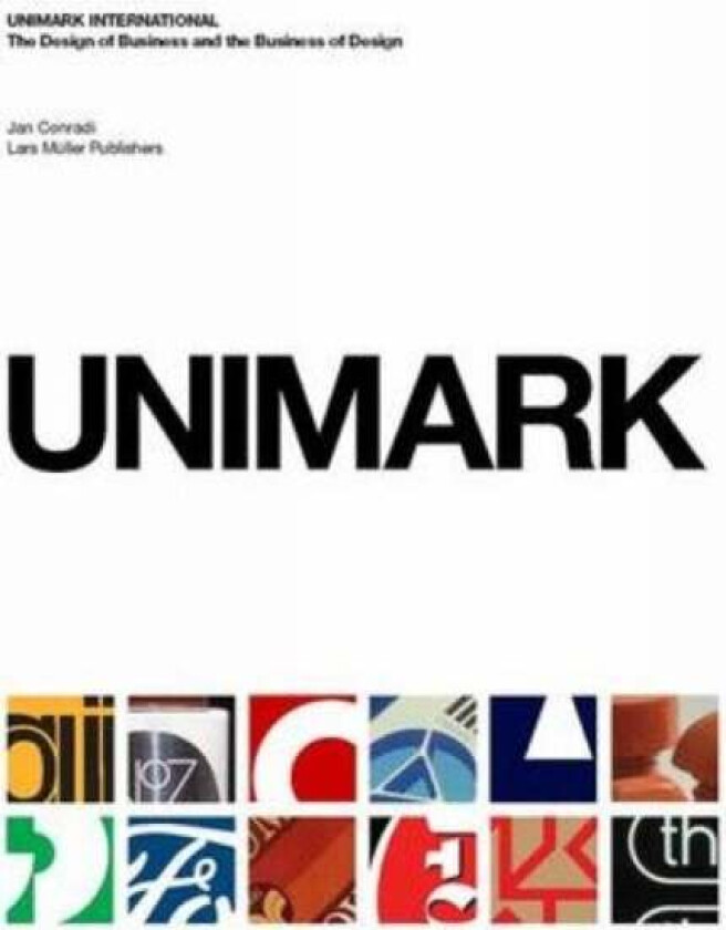 Unimark International: the Design of Business and the Business of Design av Janet Conradi
