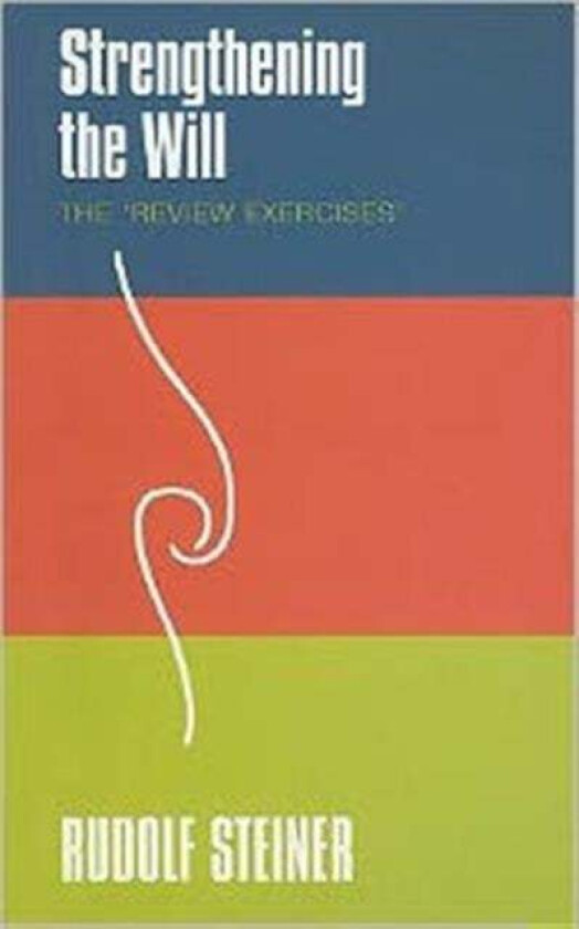 Strengthening the Will av Rudolf Steiner