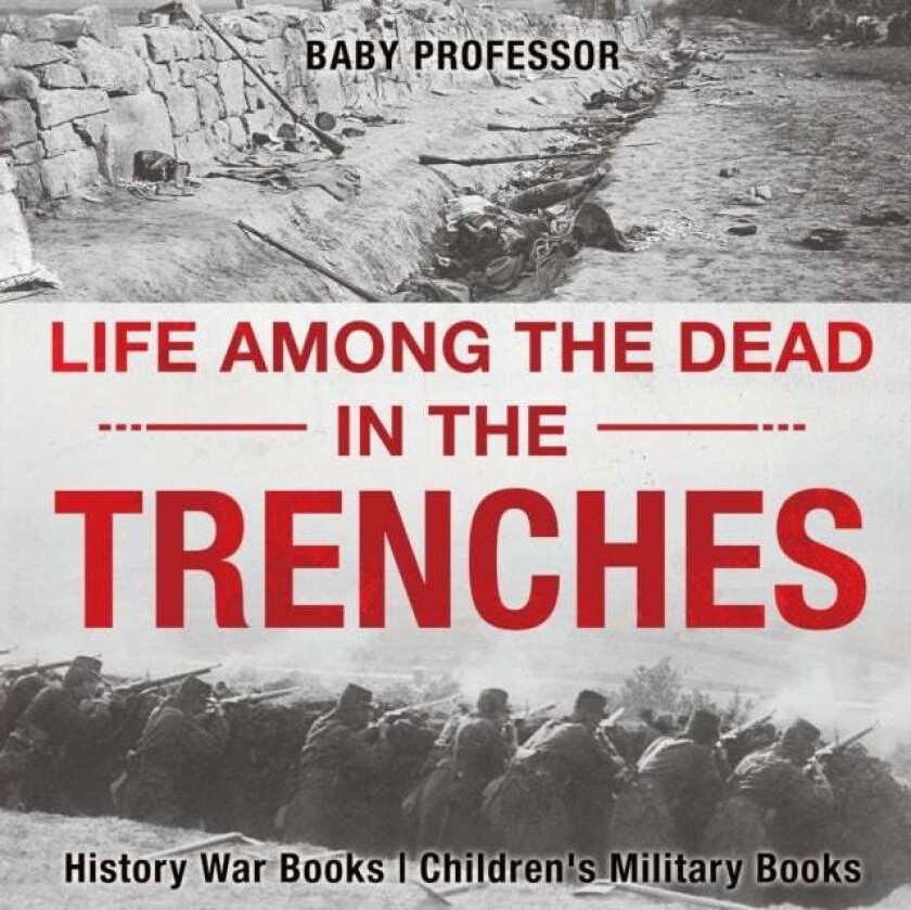 Life among the Dead in the Trenches - History War Books Children&#039;s Military Books av Baby Professor