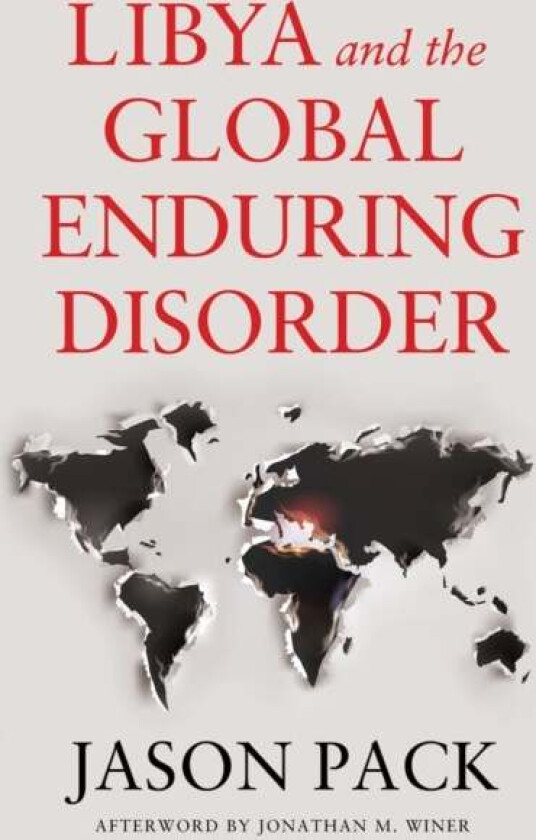 Libya and the Global Enduring Disorder av Jason Pack