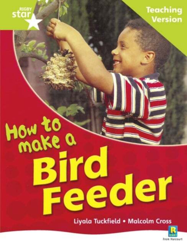 Rigby Star Non-fiction Guided Reading Green Level: How to make a bird feeder Teaching Ver