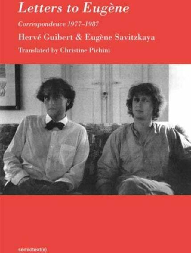 Letters to Eugene av Herve Guibert, Eugene Savitzkaya