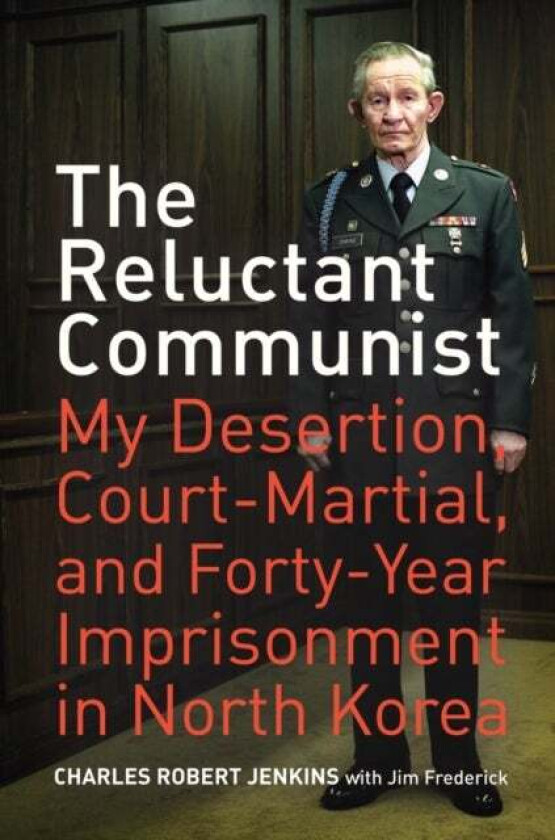 The Reluctant Communist av Charles Robert Jenkins, Jim Frederick