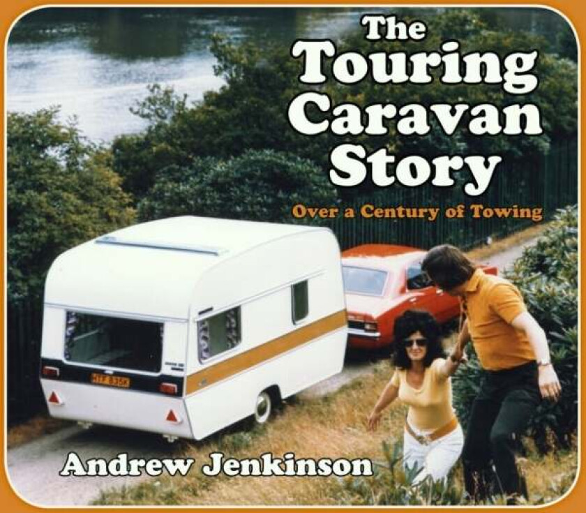 The Touring Caravan Story av Andrew Jenkinson
