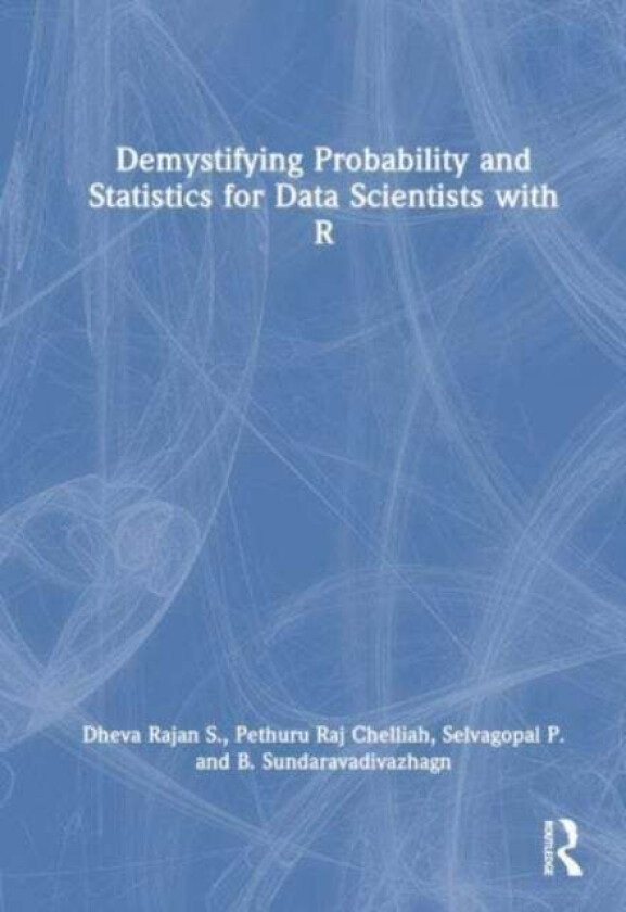 Demystifying Probability And Statistics For Data Scientists With R Av Dheva Rajan S., Pethuru Raj Chelliah, Selvagopal P., B. Sundaravadivazhagn