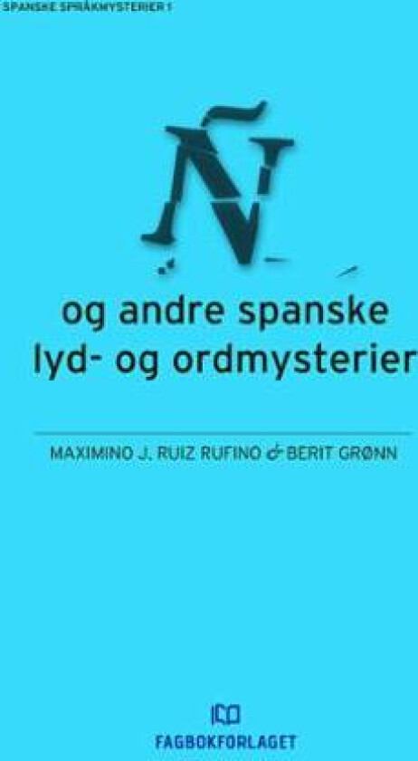 Ñ og andre spanske lyd- og ordmysterier av Berit Grønn, Maximino J. Ruiz Rufino