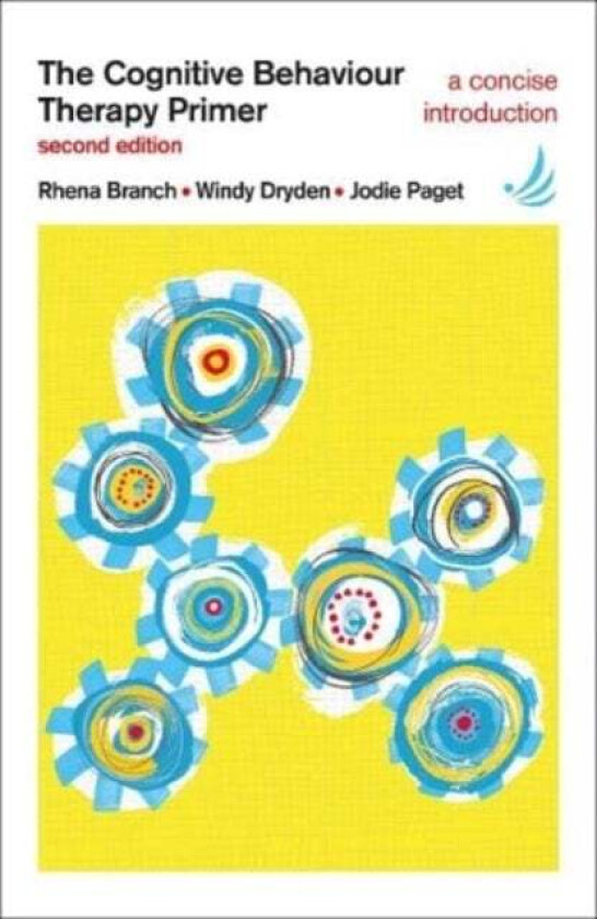 The Cognitive Behaviour Therapy Primer av Rhena Branch, Windy Dryden, Jodie Paget