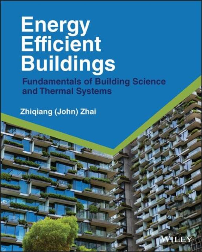 Energy Efficient Buildings av Zhiqiang John Zhai