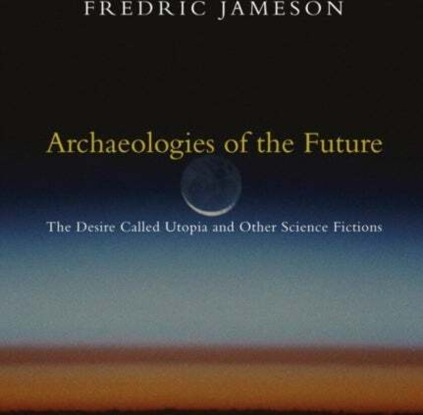 Archaeologies Of The Future Av Fredric Jameson