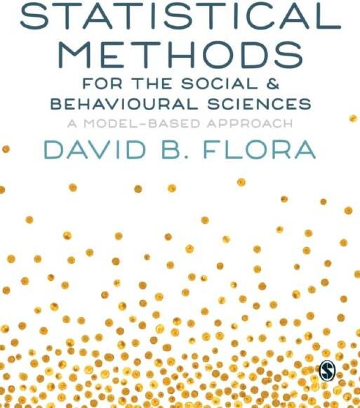 Statistical Methods for the Social and Behavioural Sciences av David B. Flora