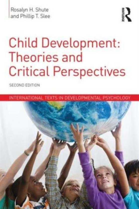 Child Development av Rosalyn H. (Flinders University Australia and Federation University Australia) Shute, Phillip T. (Flinders University Australia)
