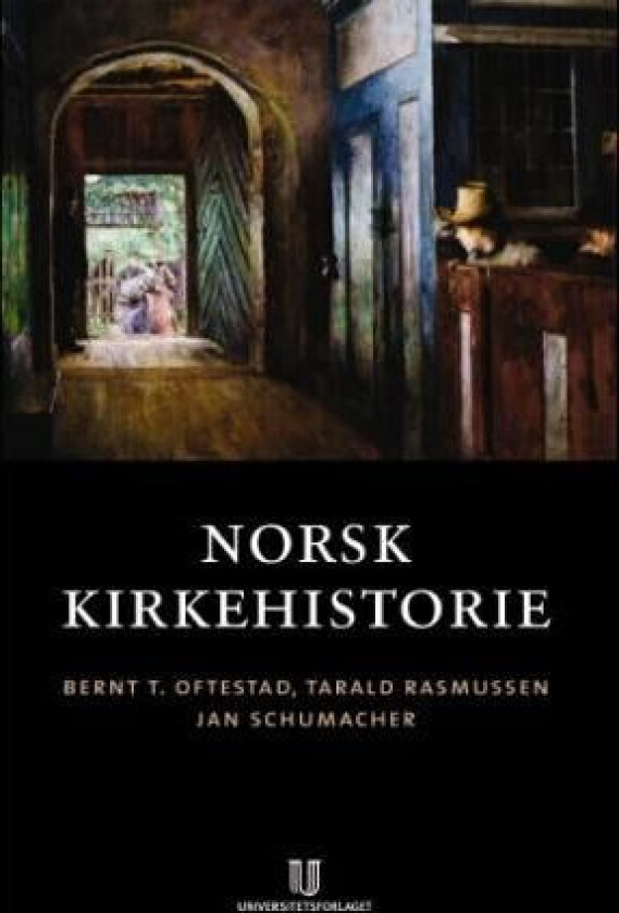 Norsk kirkehistorie av Bernt T. Oftestad, Bernt Torvild Oftestad, Tarald Rasmussen, Jan Schumacher