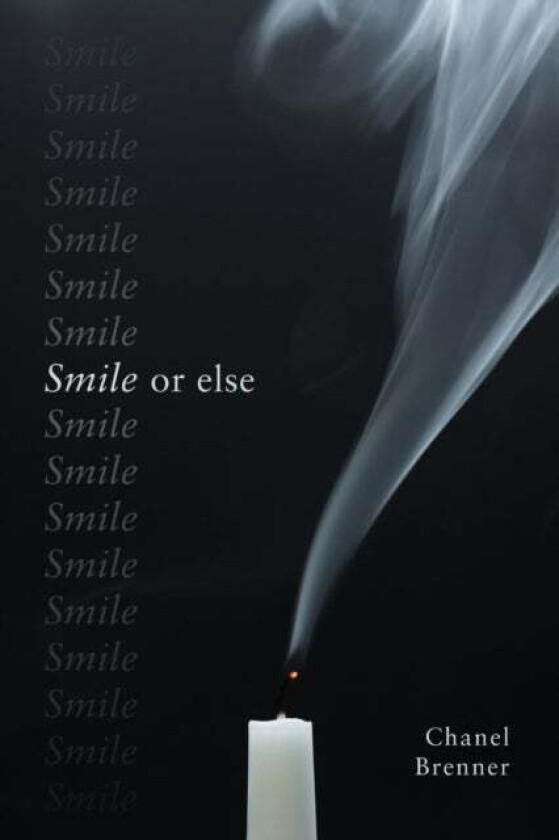 Smile, Or Else Av Chanel Brenner