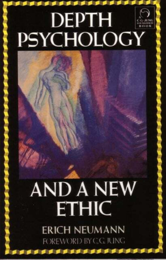 Depth Psychology and a New Ethic av Erich Neumann