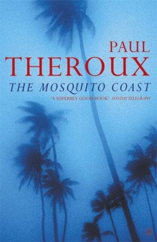 The Mosquito Coast av Paul Theroux