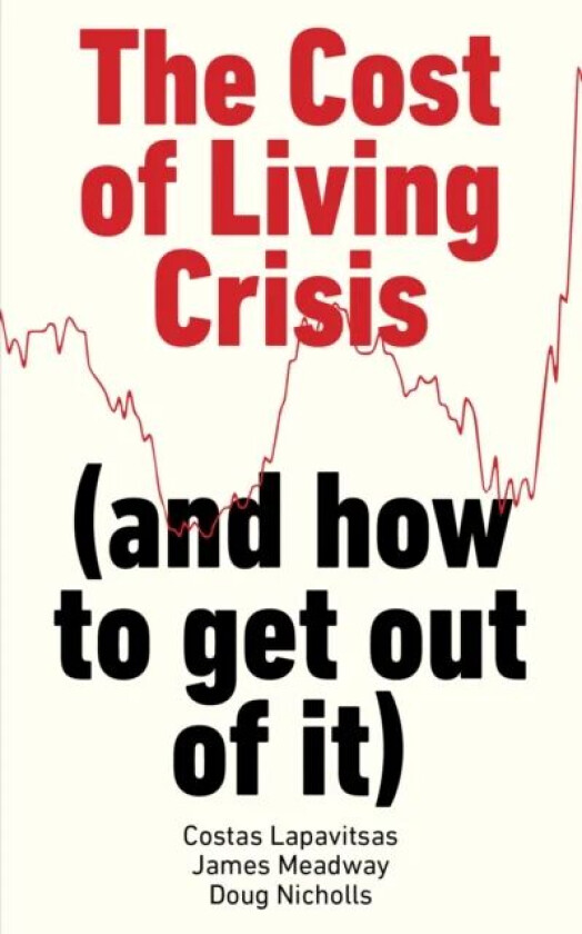 The Cost of Living Crisis av Costas Lapavitsas, James Meadway, Doug Nicholls