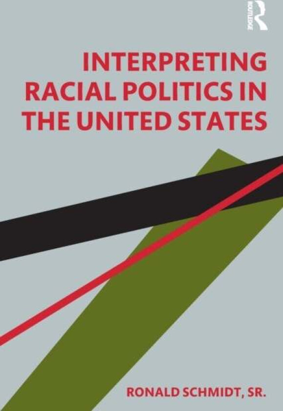 Interpreting Racial Politics in the United States av Sr. Ronald Schmidt
