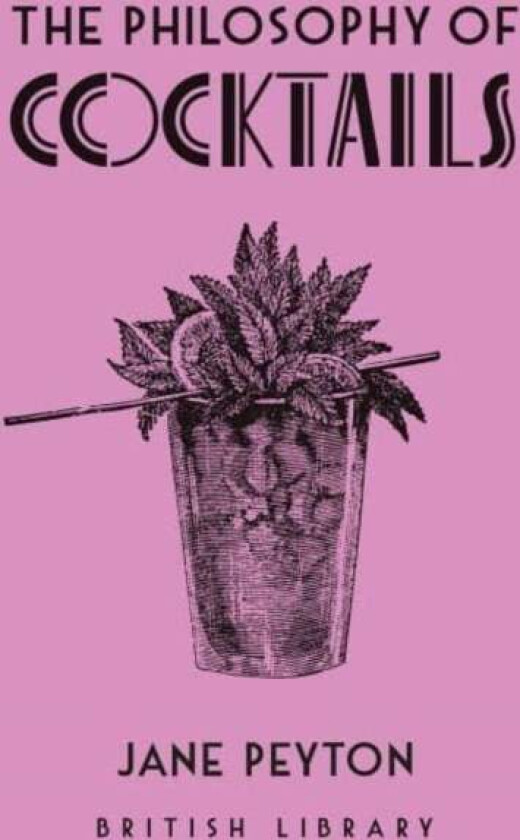 The Philosophy of Cocktails av Jane Peyton