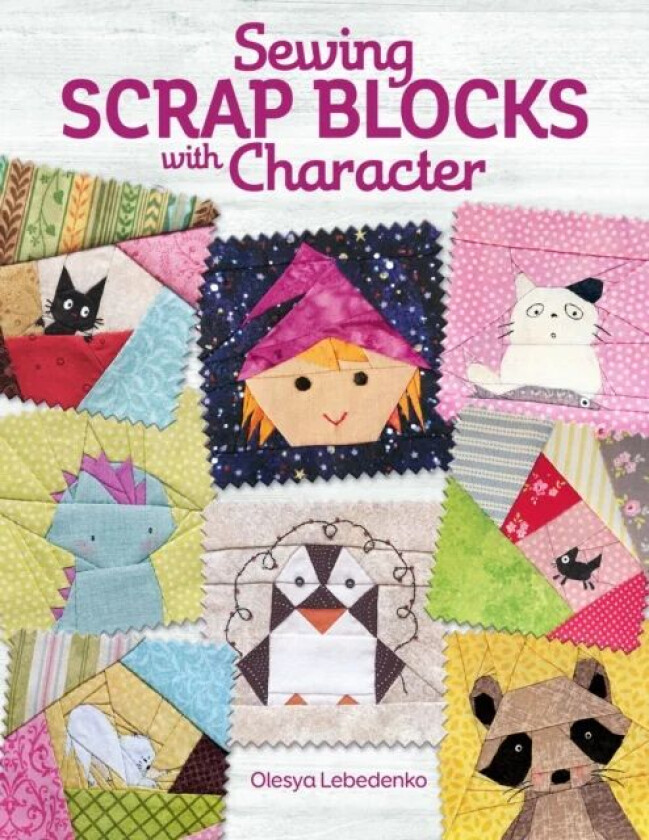 Sewing Scrap Blocks with Character av Olesya Lebedenko